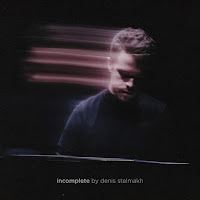 Denis Stelmakh - Incomplete загрузить
