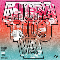 Dennis Cruz - Ahora Todo Va (Gorgon City Remix) Ft Josh Butler загрузить