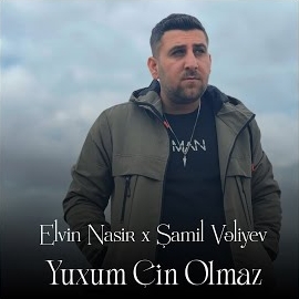 Elvin Nasir - Yuxum Çin Olmaz (Feat. Şamil Vəliyev) загрузить