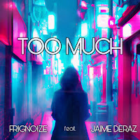 Frignoize - Too Much (Feat. Jaime Deraz) загрузить
