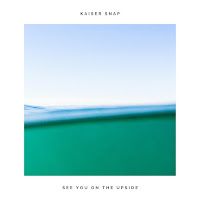 Kaiser Snap - See You On The Upside загрузить