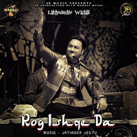 Lakhwinder Wadali - Rog Ishqe Da загрузить