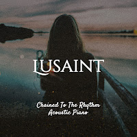 Lusaint - Chained To The Rhythm (Acoustic Piano) загрузить