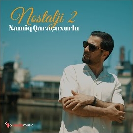 Namiq Qaraçuxurlu - Nostalji 2 загрузить