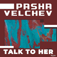 Pasha Velchev - Talk To Her загрузить