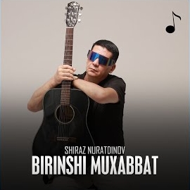 Shiraz Nuratdinov - Birinshi Muxabbat загрузить