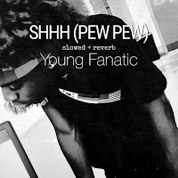 Young Fanatic - Shhh (Pew Pew) [Slowed + Reverb] загрузить